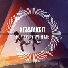 XTZ&TAKRIT - Run Away With Me (Extended Mix)