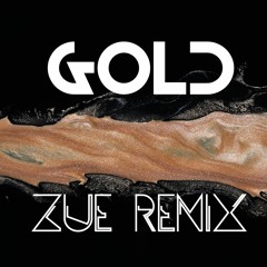 Gold (Zue Remix)