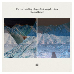 Farves & Catching Shapes & Arkangel - Lines (Kozua Remix)