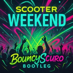 Scooter - Weekend (BouncyScuro Bootleg) [FREE DL]