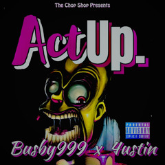 ACT UP 4ustin X Busby999