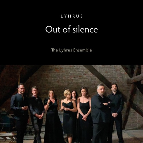 Out of silence - feat. The Lyhrus Ensemble