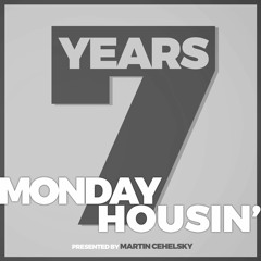 Martin Cehelsky - 7th Year of Monday housin'