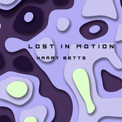 Harry Betts - Lost in Motion [FREE DOWNLOAD]