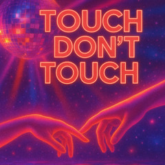 1. Touch, Don't Touch