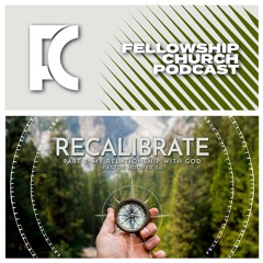 My Relationship With God // Recalibrate Part 3. // Pastor Hooper Sr.
