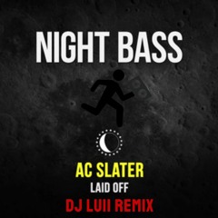 AC Slater - Laid Off (DJ Luii Remix)