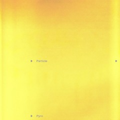 Particle - Pyro LP