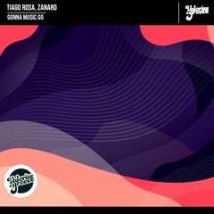 [VOG047] Tiago Rosa, Zanard - Gonna Music Go
