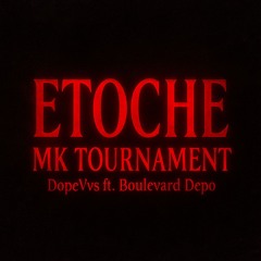 ETOCHE - MK TOURNAMENT (DopeVvs&BoulevardDepo Remix)