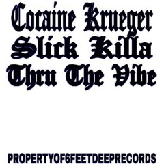~SLICK KILLA & COCAINE KRUEGER~THRU THE VIBE~