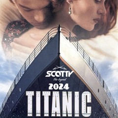 SCOTTY - Titanic 2024 (THE HYMNE)