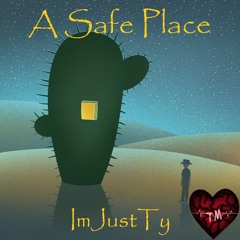 A Safe Place - ImJustTy