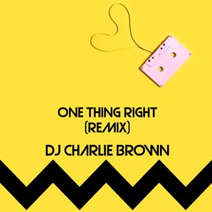 One Thing Right (Remix)Kane Brown & Marshmello- DJ Charlie Brown