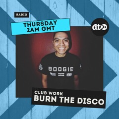 Club Work Episode 001 with Burn The Disco