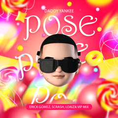 Daddy Yankee - Pose (Scrash, Erick Gomez, Loaiza Private Mix)