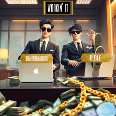 Workin' it (With. B.BLE)