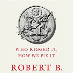 DOWNLOAD EBOOK ✔️ The System: Who Rigged It, How We Fix It by  Robert B. Reich [EBOOK
