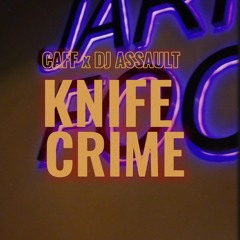 CAFF x DJ ASSAULT (Time) - KNIFE CRIME