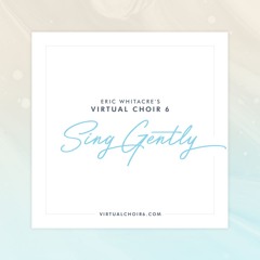 Eric Whitacre - Sing Gently - Virtual Choir 6 Guide Track