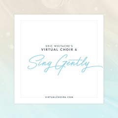 Eric Whitacre - Sing Gently - Virtual Choir 6 Guide Track