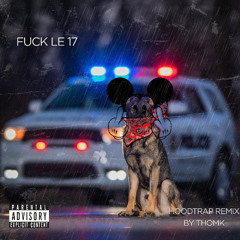 13 Block - Fuck le 17 **Filtered** (ThomK HoodTrap remix)