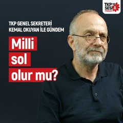 TKP'nin Sesi: Milli Sol Olur mu?