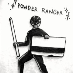 P ○ W D E R - R A N G E R