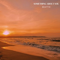 Beattie - Something About You