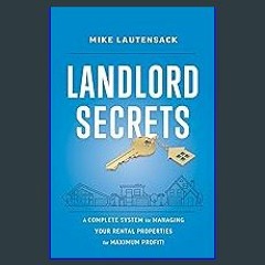 ebook read [pdf] ❤ Landlord Secrets: A Complete System for Managing Your Rental Properties for Max
