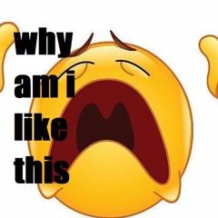 Why Am I Like This (wierre)