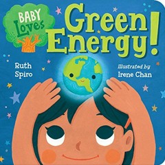 ( NVRY ) Baby Loves Green Energy! (Baby Loves Science) by  Ruth Spiro &  Irene Chan ( YSW )
