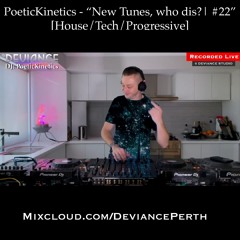 PoeticKinetics - New tunes, who dis? #22 | Live | DEVIANCE Studio
