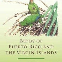 VIEW PDF ✉️ Birds of Puerto Rico and the Virgin Islands: Fully Revised and Updated Th