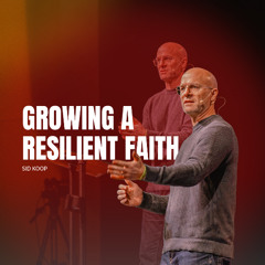 Sid Koop | Growing A Resilient Faith