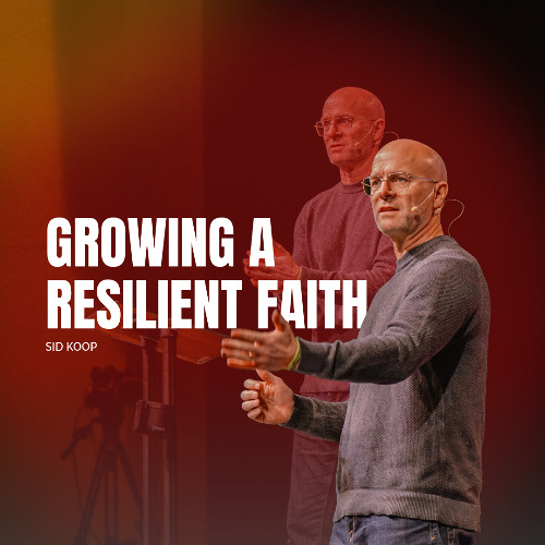 Sid Koop | Growing A Resilient Faith
