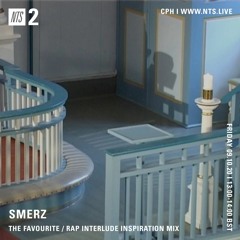 Smerz on NTS: The favourite / Rap interlude Inspiration Mix 09.10.2020