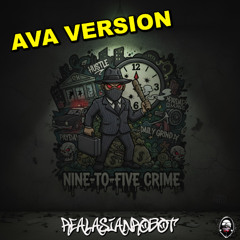 Nine-to-Five Crime (Ava Version)