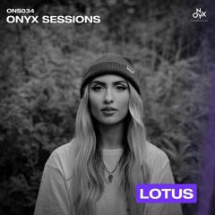 Onyx Sessions 034 Lotus