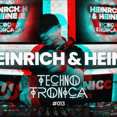 HEINRICH & HEINE - Techno Tronica ep. 013