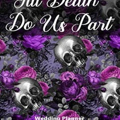 View EPUB KINDLE PDF EBOOK Till Death Do Us Part Wedding Planner: Highly Customized Deluxe Goth Skul