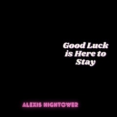 Good Luck Is Here To Stay