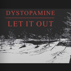 Dystopamine - Let It Out - Lost My Mind EP (No 14 Underground Chart)