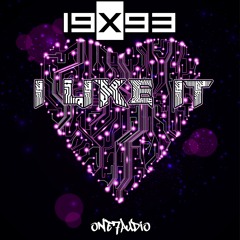 19x93 - I Like It (Original Mix) *ONE7AUDIO RELEASE*