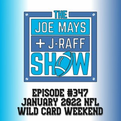 The Joe Mays & J-Raff Show: Episode 347 - NFL Super Wild Card Weekend 2022