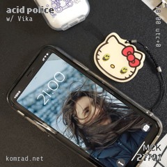 acid police 005 w/ Vika