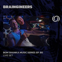 BRAINGINEERS | Bom Shanka Music Series Ep. 80 | 24/05/2024