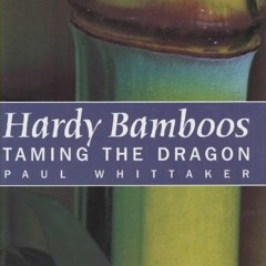 [Get] EBOOK 📧 Hardy Bamboos: Taming the Dragon by  Paul Whittaker EBOOK EPUB KINDLE