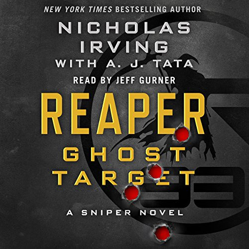 DOWNLOAD KINDLE 🖋️ Reaper: Ghost Target: A Sniper Novel by  Nicholas Irving,A. J. Ta