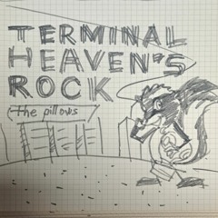 Terminal Heaven's Rock(ターミナル・へヴンズ・ロック, the pillows cover)